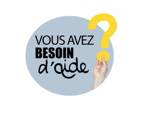 VOUS AVEZ BESOIN D’AIDE ?