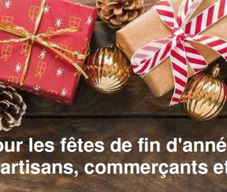 Pour les fêtes de fin d’année, pensez à nos artisans, commerçants et producteurs